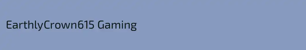 EarthlyCrown615 Gaming
